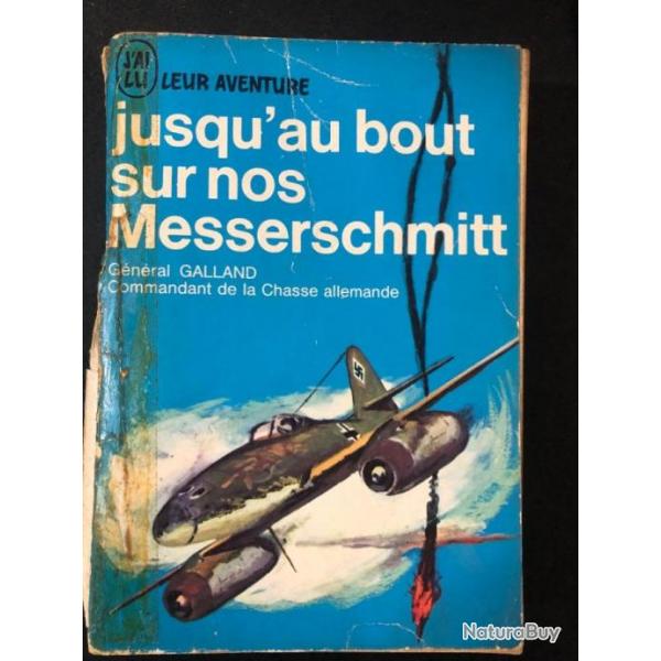 Livre Jusqu'au bout sur nos Messerschmitt du Gn Galland (Cmdt de la chasse allemande)