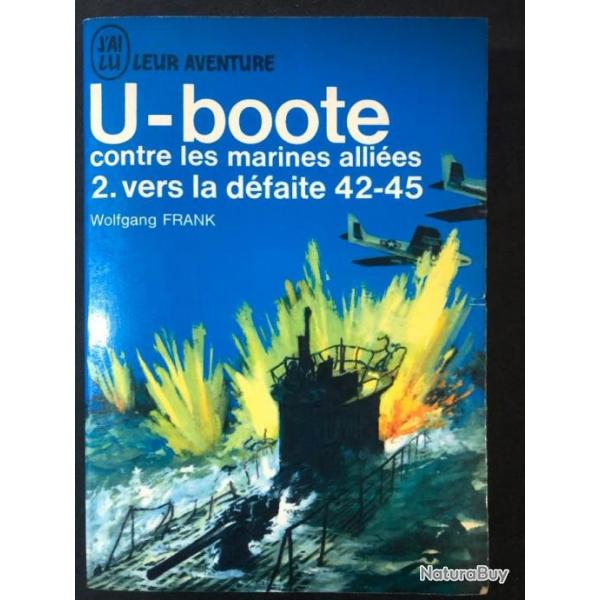 Livre U-Boote contre les marines allies 2. Vers la dfaite 42-45 de W. Frank