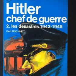 Livre Hitler Chef de guerre 2- Les désastres 1943-1945 de Gert Buchheit