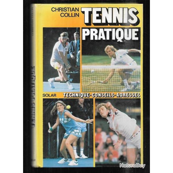 tennis pratique technique conseils adresses , de christian collin