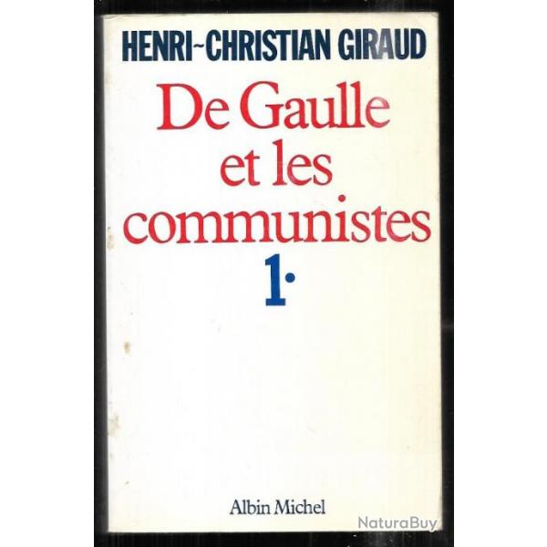 de gaulle et les communistes l'alliance juin 1941-mai 1943 tome 1 d'henri christian giraud