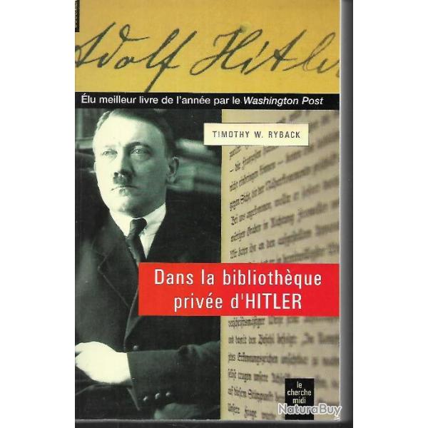 Dans la bibliothque prive d'hitler les livres qui ont models sa vie par  timothy w.ryback