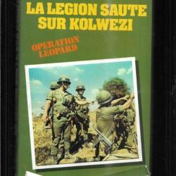 La légion saute sur kolwézi. opération léopard par  pierre sergent , 2e rep