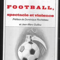 football spectacle et violence de jean-louis deshaies préface rocheteau et guillou