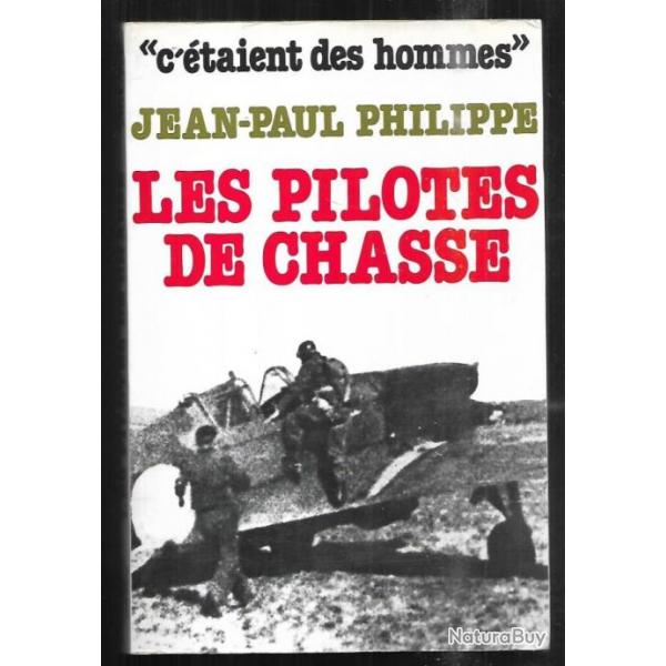 les pilotes de chasse de jean-paul philippe collection "c'taient des hommes"