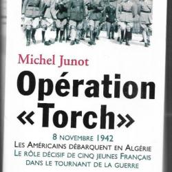 opération torch 8 novembre 1942 les américains débarquent en algérie de michel junot