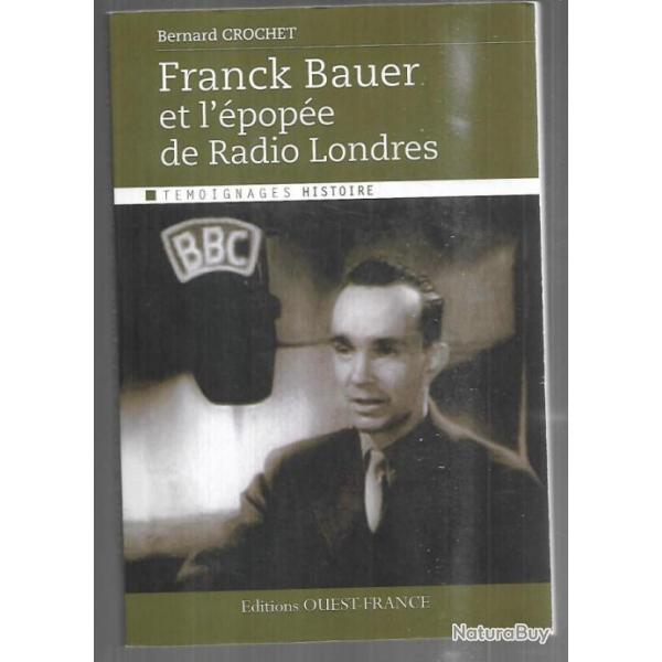 franck bauer et l'pope de radio londres de bernard crochet , tmoignages , bbc