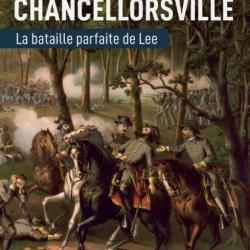 Chancellorsville, la victoire parfaite du général Lee, guerre de Secession