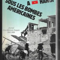 à hanoi sous les bombes américaines , journal d'un diplomate français 1966-69 françois de quirielle