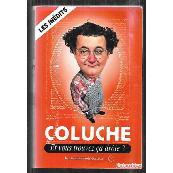 les indits de  coluche et vous trouvez a drole ?