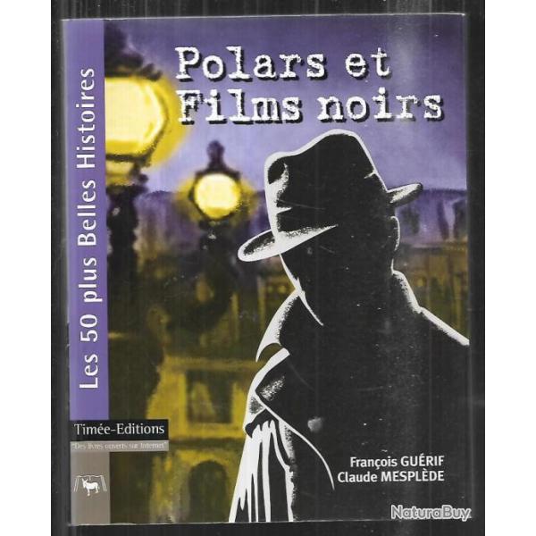 polars et films noirs de franois gurif et claude mesplde , les 50 plus belles histoires