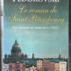 le roman de saint-petersbourg les amours au bord de la neva de vladimir fédorovski + roman