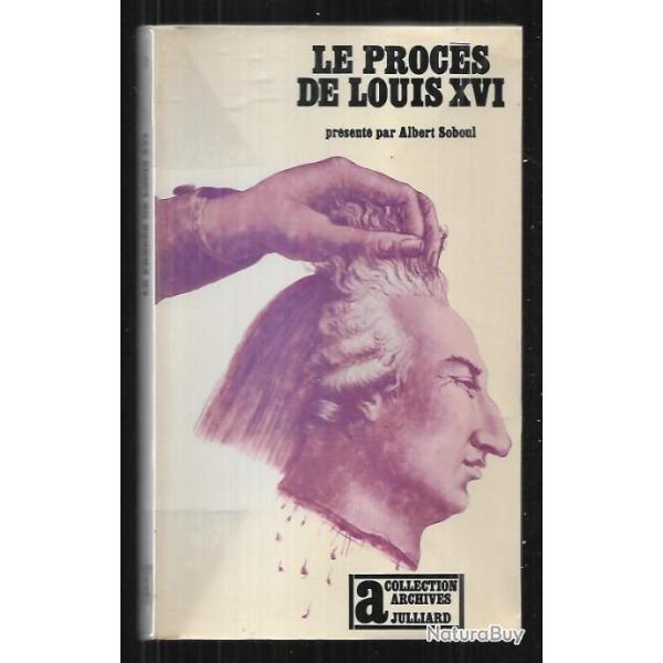 le procs de louis XVI albert soboul  collection archives julliard 1966