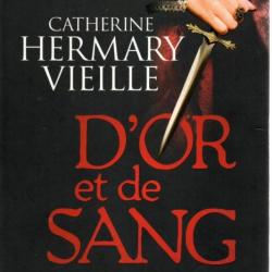 D'or et de sang - Catherine Hermary-Vieille - La malédiction des Valois