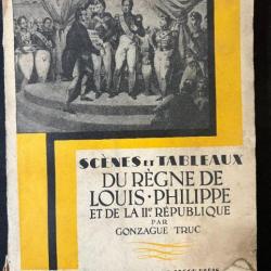 Livre Scènes et Tableaux du règne de Louis Philippe et de la IIème République par Gonzague Truc