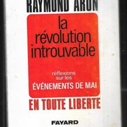 la révolution introuvable réflexions sur les événements de mai en toute liberté de raymond aron