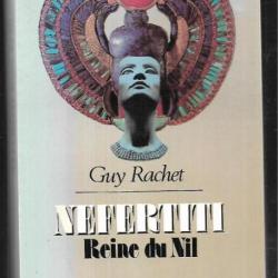 Néfertiti reine du Nil . Guy Rachet . l'amour et la gloire , égypte ancienne + cléopatre p.daix