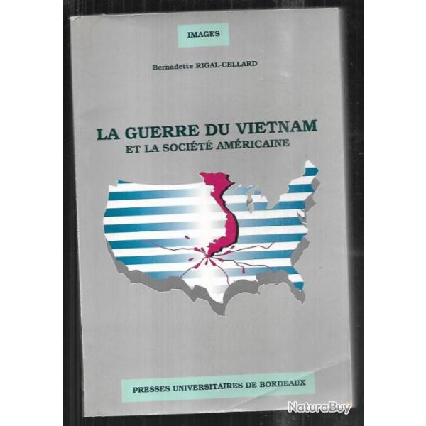 la guerre du vietnam et la socit amricaine de bernadette rigal cellard