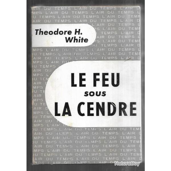 le feu sous la cendre de thodore h.white srie l'air du temps