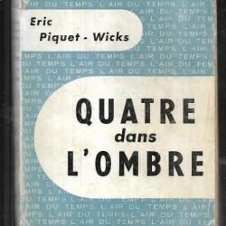 quatre dans l'ombre d'éric piquet-wicks ,l'air du temps,  résistance scamaroni, jean moulin,  labit