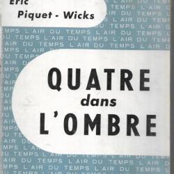 quatre dans l'ombre d'éric piquet-wicks ,  résistance scamaroni, jean moulin, henri labit