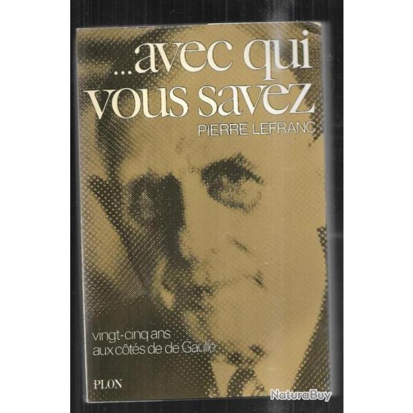 avec qui vous savez vingt-cinq ans aux cots de de gaulle de pierre lefranc