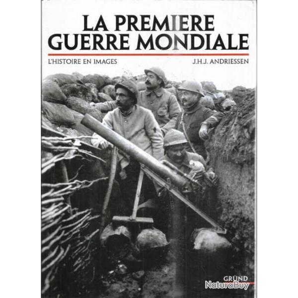 la premire guerre mondiale , l'histoire en images de j.h.j. andriessen