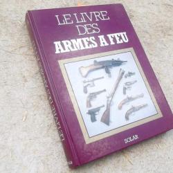 LE LIVRE DES ARMES A FEU 1ERE EDITION - S. MASINI/G. ROTASSO