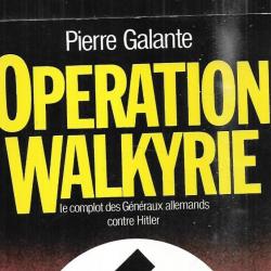 opération walkyrie par pierre galante le complot des généraux allemand contre hitler