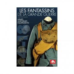 Les fantassins de la Grande Guerre , armes , uniformes , équipements