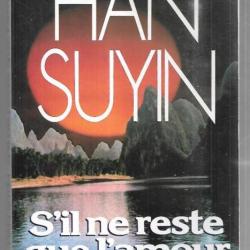 s'il ne reste que l'amour  de han suyin