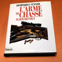 L'ARME DE CHASSE AUJOURD'HUI, DOMINIQUE VENNER