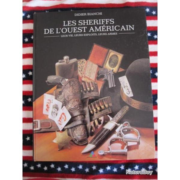 "BAISSE DU PRIX"LES SHERIFFS DE L'OUEST AMERICAIN - LEUR VIE LEURS EXPLOITS LEURS ARMES