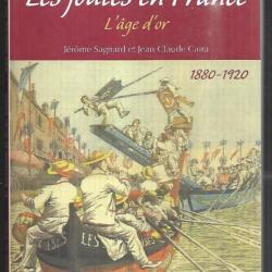 les joutes en france l'age d'or de jérome sagnard et jean claude caira 1880- 1920