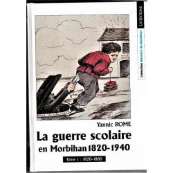 La GUERRE Scolaire en Morbihan - 1820-1940 par Yannic ROME