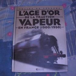 L'age d'or de la traction vapeur en France ( 1900 /1950) + la legende du rail de Colin Garratt