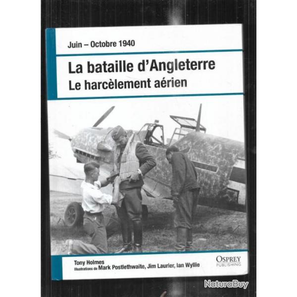 la bataille d'angleterre le harclement arien juin-octobre 1940 tony holmes osprey