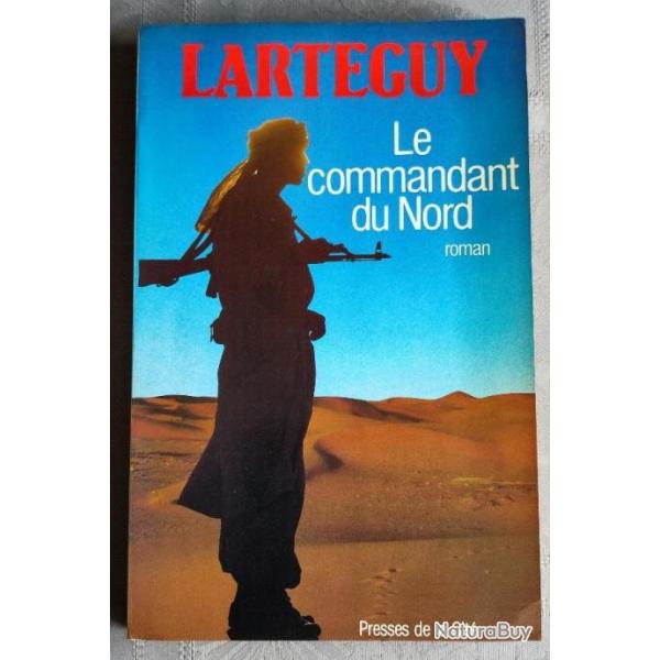 Le Commandant Du Nord roman de Jean LARTEGUY (1992, BE)