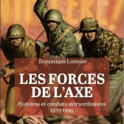 Les forces de l'axe ? histoires et combats extraordinaires 1939-1945