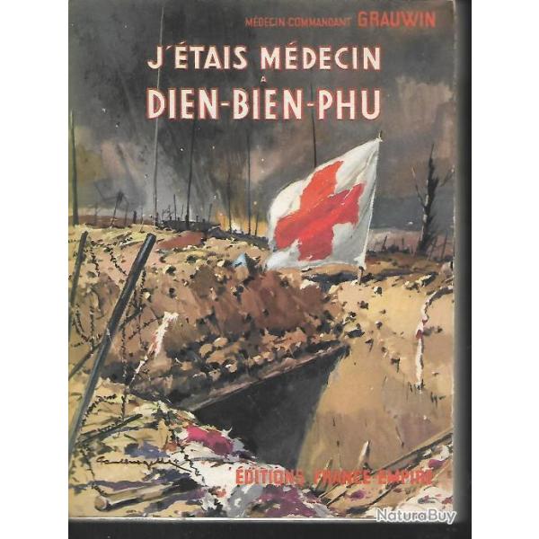 j'tais mdecin  dien bien phu par le mdecin commandant grauwin indochine