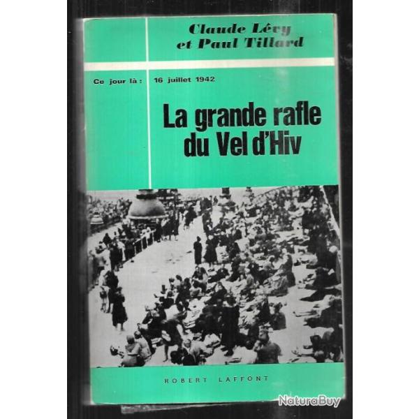 la grande rafle du vel d'hiv  ce jour l 16 juillet 1942 de claude lvy et paul tillard