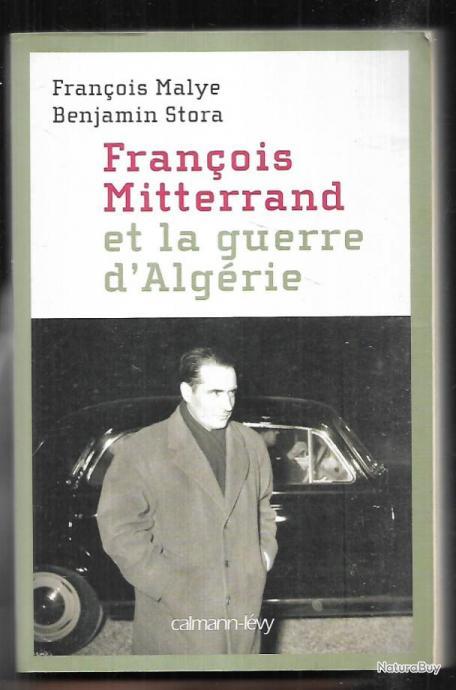 François mitterrand et la guerre d'algérie de françois malye et ...