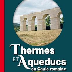 Thermes et aqueducs en Gaule romaine