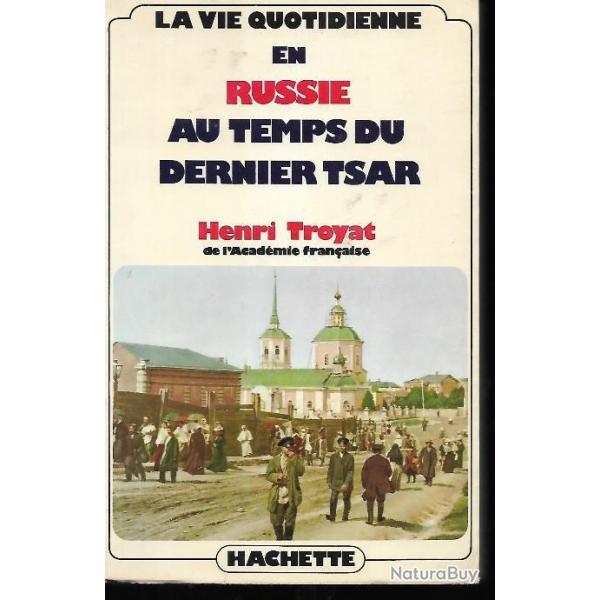 la vie quotidienne en russie au temps du dernier tsar henri troyat . nicolas II