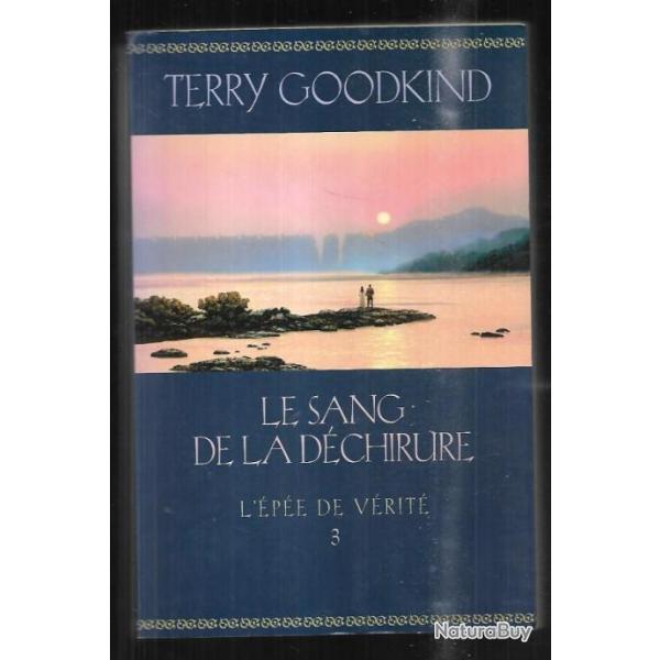 le sang de la dchirure  , l'pe de vrit tome 3 de terry goodkind roman fantastique