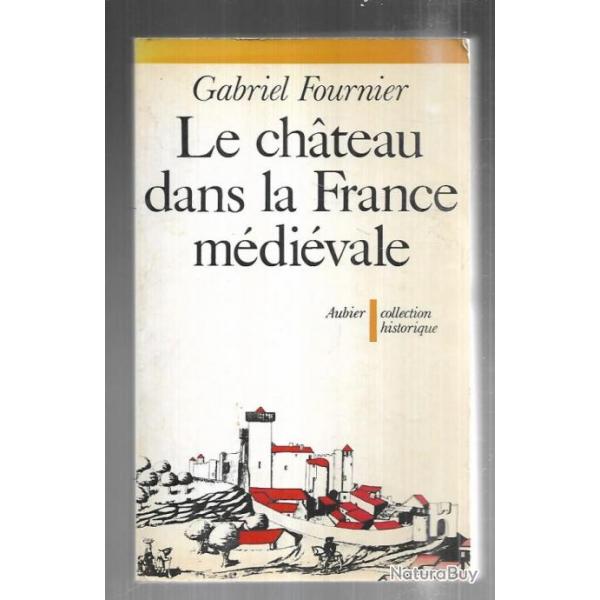 le chateau dans la france mdivale essai de sociologie monumentale de gabriel fournier moyen-age