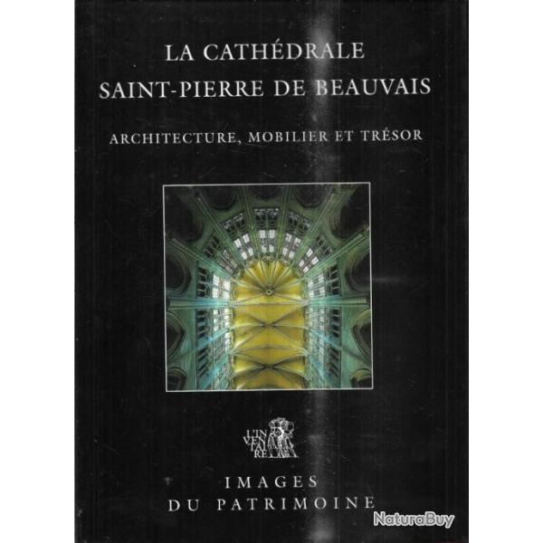 La cathdrale Saint-Pierre de Beauvais : architecture, mobilier et trsor