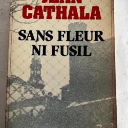 Livre Sans Fleur ni fusil de Jean Cathala