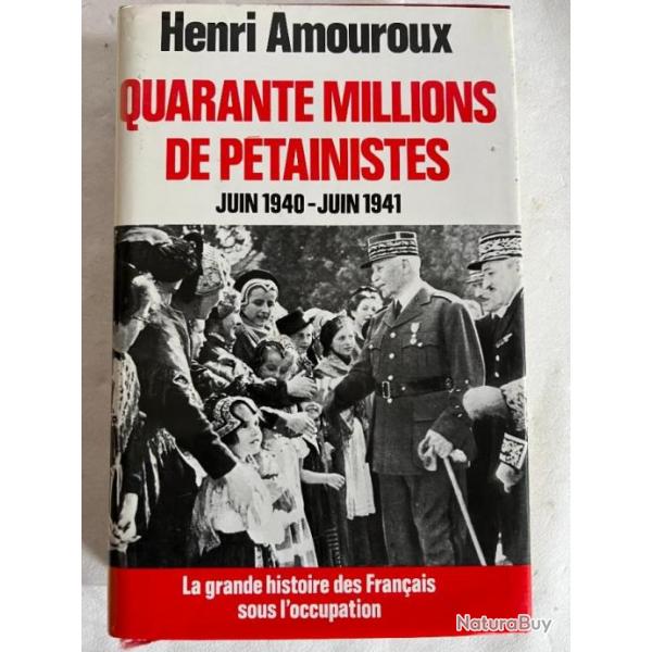 Livre Quarante millions de ptainistes Juin1940-Juin1941 de Henri Amouroux