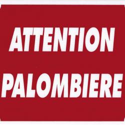 Panneau ''Attention Palombière'' 30 x 25 cm-Akilux Rouge
